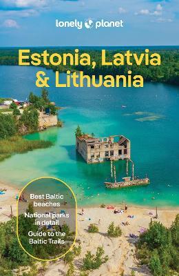 Lonely Planet Estonia, Latvia & Lithuania: Plan the Trip of a Lifetime | Detailed Itineraries & Maps | Insider Tips | Covers Estonia, Helsinki, Latvia and Lithuania - Lonely Planet,Anna Kaminski,Leonid Ragozin - cover