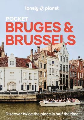 Lonely Planet Pocket Bruges & Brussels: Discover Twice the City in Half the Time | Top Sights | Maps & Walking Tours | Covers Markt, Grand Place & Ilot Sacre and more - Lonely Planet,Mélissa Moreno,Helena Smith - cover