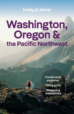 Lonely Planet Washington, Oregon & the Pacific Northwest - Lonely Planet,Margot Bigg,Brett Atkinson - cover