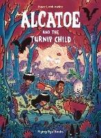 Alcatoe and the Turnip Child - Isaac Lenkiewicz - cover