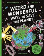 Weird and Wonderful Ways to Save the Planet: Medical Mucus, Poo Power and Beetles for Breakfast