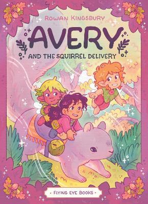 Avery and the Squirrel Delivery - Rowan Kingsbury - cover