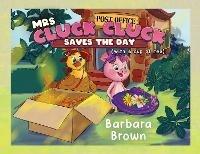 Mrs. Cluck Cluck Saves the Day: (with a cup of tea) - Barbara Brown - cover