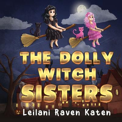 The Dolly Witch Sisters - Leilani Raven Katen - cover