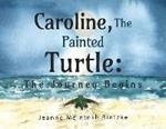 Caroline, The Painted Turtle: The Journey Begins