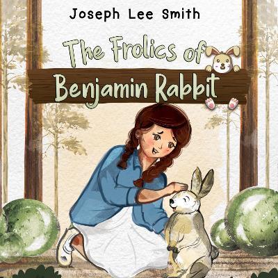 The Frolics of Benjamin Rabbit - Joseph Lee Smith - cover