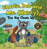 Charlie Bob and Me 'Harry' - The Big Clean Up