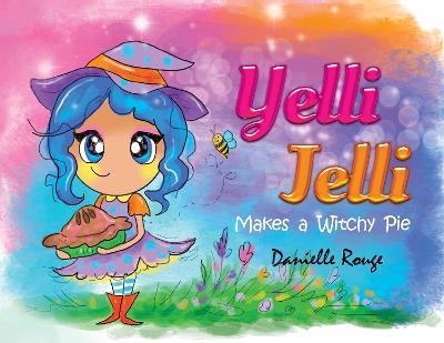 Yelli Jelli - Makes a Witchy Pie - Danielle Rouge - cover