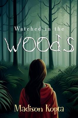 Watched in the Woods - Madison Kopta - cover