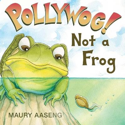 Pollywog! Not a Frog - Maury Aaseng - cover