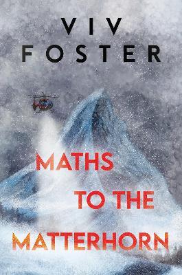 Maths to The Matterhorn - Viv Foster - cover