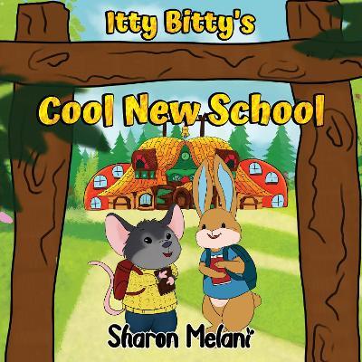 Itty Bitty and Blue Bunny Stories - Itty Bitty's Cool New School - Sharon Melani - cover
