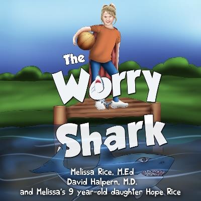 The Worry Shark - Melissa Rice, M.Ed,David Halpern, M.D - cover