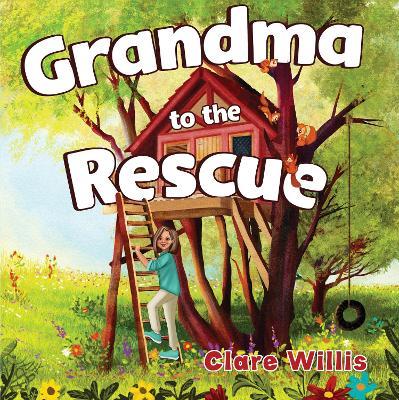 Grandma to the Rescue - Clare Willis - cover