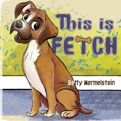 This is Fetch - Betty Mermelstein - cover