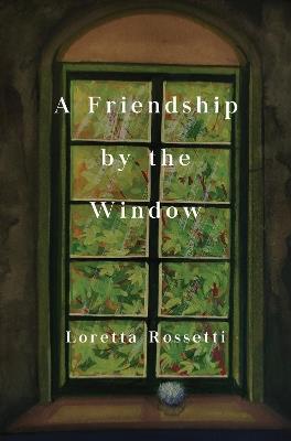 A Friendship by the Window - Loretta Rossetti - cover