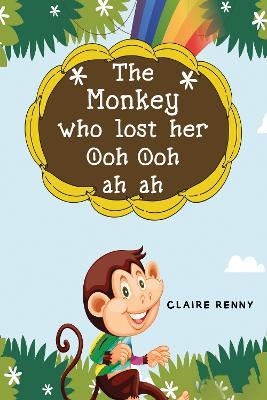 The Monkey who lost her Ooh ooh ah ah - Claire Renny - cover