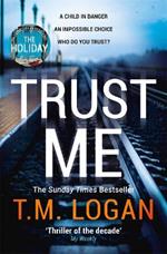 Trust Me: From the author of Netflix hit THE HOLIDAY, a gripping thriller to keep you up all night