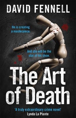 The Art of Death: The first gripping book in the blockbuster crime thriller series - David Fennell - cover