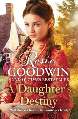 A Daughter's Destiny: The heartwarming family tale from Britain's best-loved saga author - Rosie Goodwin - cover
