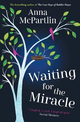 Waiting for the Miracle: Warm your heart with this uplifting novel from the bestselling author of THE LAST DAYS OF RABBIT HAYES - Anna McPartlin - cover