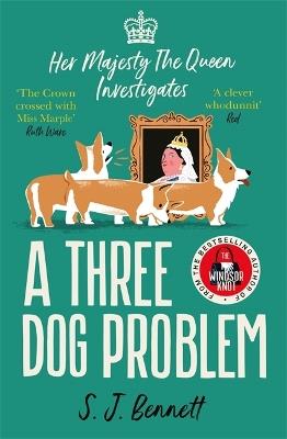 A Three Dog Problem: The Queen investigates a murder at Buckingham Palace - SJ Bennett - cover