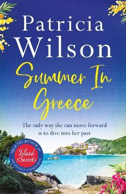 Summer in Greece: Escape to paradise this summer with the perfect romantic holiday read - Patricia Wilson - cover