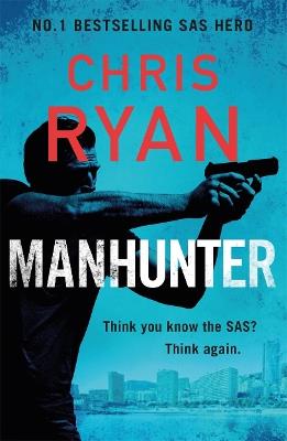 Manhunter: The explosive thriller from the No.1 bestselling SAS hero - Chris Ryan - cover
