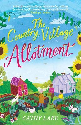 The Country Village Allotment: Escape to Little Bramble in this feel-good, heartwarming summer read - Cathy Lake - cover