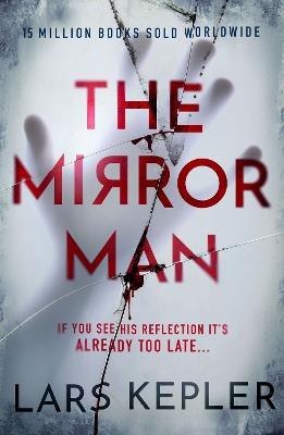 The Mirror Man: The most chilling must-read thriller of 2023 - Lars Kepler - cover