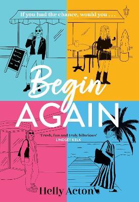 Begin Again: What would you change if you could go back? - Helly Acton - cover