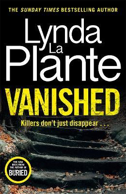 Vanished: The brand new 2022 thriller from the bestselling crime writer, Lynda La Plante - Lynda La Plante - cover