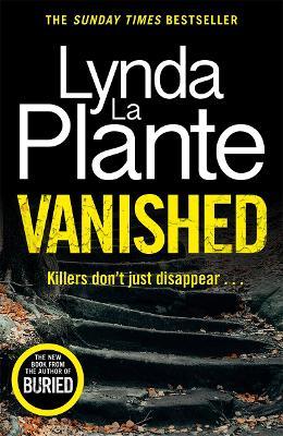Vanished: The brand new 2022 thriller from the bestselling crime writer, Lynda La Plante - Lynda La Plante - cover