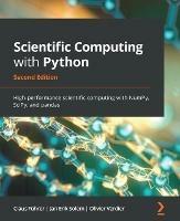 Scientific Computing with Python: High-performance scientific computing with NumPy, SciPy, and pandas - Claus Fuhrer,Jan Erik Solem,Olivier Verdier - cover