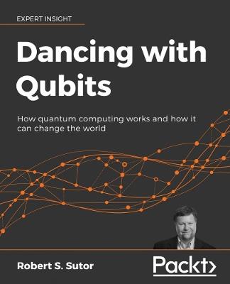 Dancing with Qubits - Robert S. Sutor - cover