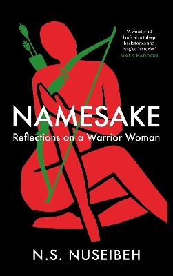 Namesake: Reflections on A Warrior Woman - N.S. Nuseibeh - cover