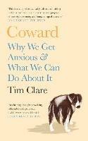Coward: Why We Get Anxious & What We Can Do About It - Tim Clare - cover
