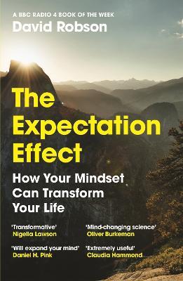 The Expectation Effect: How Your Mindset Can Transform Your Life - David Robson - cover