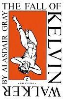 The Fall of Kelvin Walker - Alasdair Gray - cover