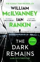 The Dark Remains: The Sunday Times Bestseller and The Crime and Thriller Book of the Year 2022 - Ian Rankin,William McIlvanney - cover