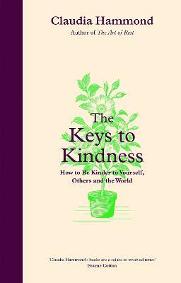 The Keys to Kindness: How to be Kinder to Yourself, Others and the World - Claudia Hammond - cover