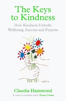 The Keys to Kindness: How Kindness Unlocks Wellbeing, Success and Purpose - Claudia Hammond - cover