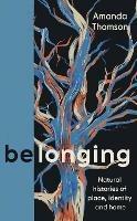 Belonging: Natural histories of place, identity and home