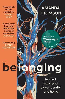 Belonging: Natural histories of place, identity and home - Amanda Thomson - cover