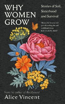 Why Women Grow: Stories of Soil, Sisterhood and Survival - Alice Vincent - cover