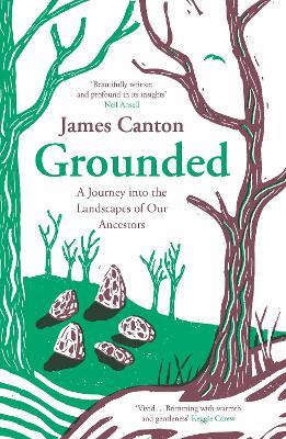 Grounded: A Journey into the Landscapes of Our Ancestors - James Canton - cover