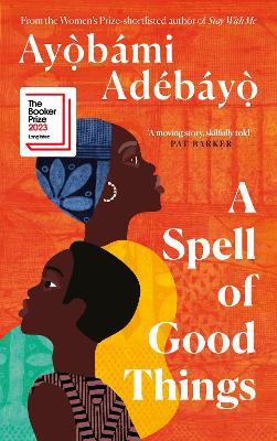 A Spell of Good Things - Ayobami Adebayo - cover