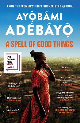 A Spell of Good Things: Longlisted for the Booker Prize 2023 - Ayobami Adebayo - cover