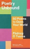Poetry Unbound: 50 Poems to Open Your World - Padraig O Tuama - cover