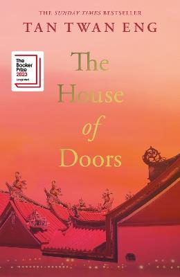 The House of Doors: Longlisted for the Booker Prize 2023 - Tan Twan Eng - cover